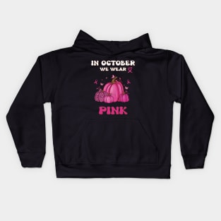 In October We Wear Pink Breast Cancer Awerness Kids Hoodie